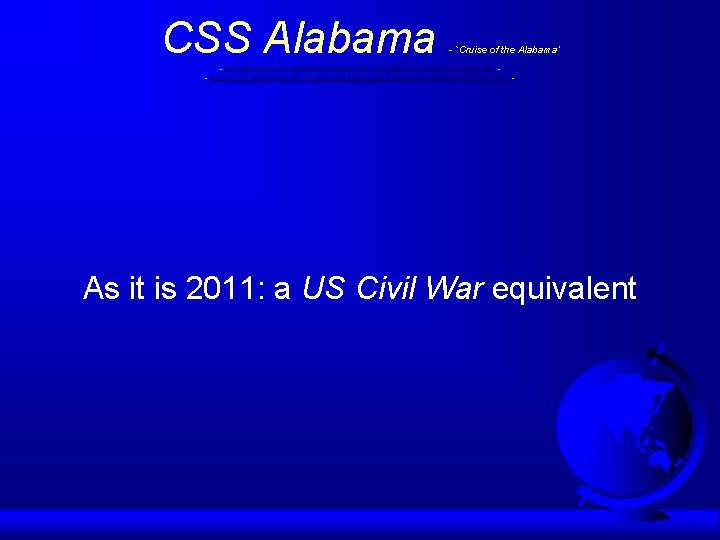 CSS Alabama - `Cruise of the Alabama’ - http: //www. bbc. co. uk/ahistoryoftheworld/objects/ix. Rl.