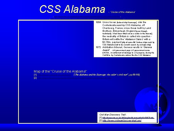 CSS Alabama - `Cruise of the Alabama’ - http: //www. bbc. co. uk/ahistoryoftheworld/objects/ix. Rl.