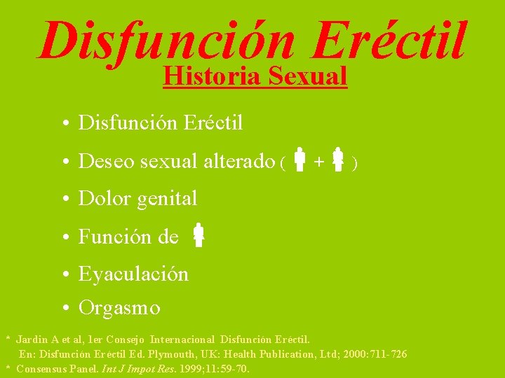 Disfunción Eréctil Historia Sexual • Disfunción Eréctil • Deseo sexual alterado ( + )