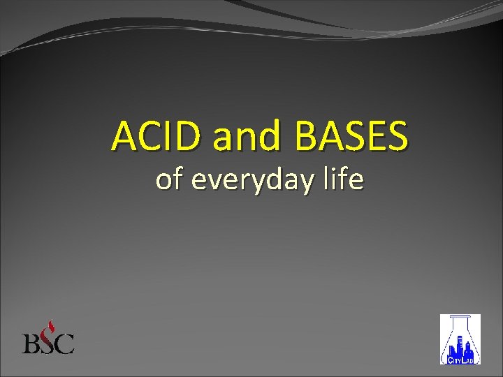 ACID and BASES of everyday life 