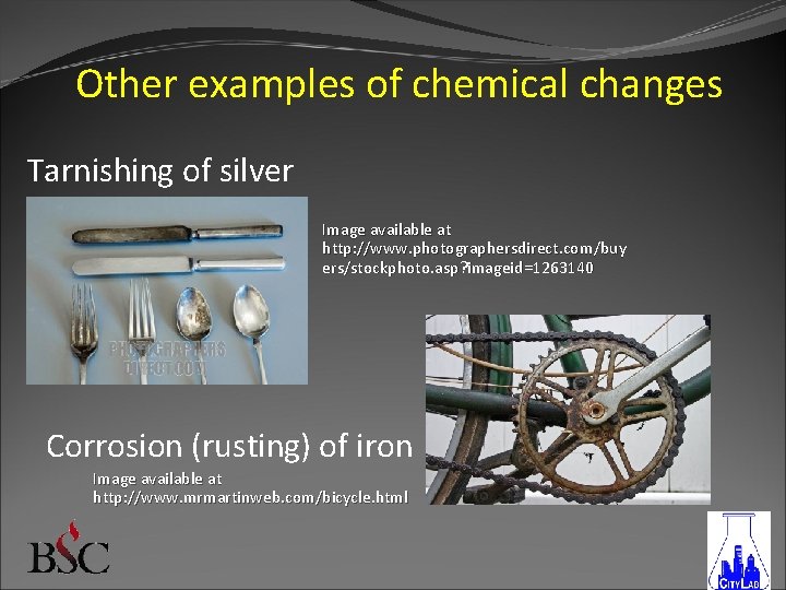 Other examples of chemical changes Tarnishing of silver Image available at http: //www. photographersdirect.