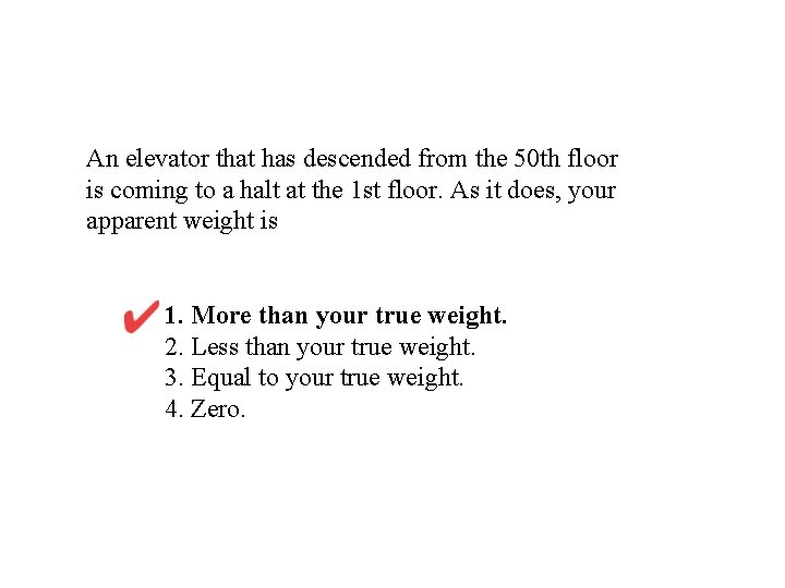 An elevator that has descended from the 50 th floor is coming to a
