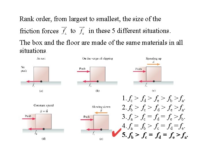 Rank order, from largest to smallest, the size of the friction forces to in