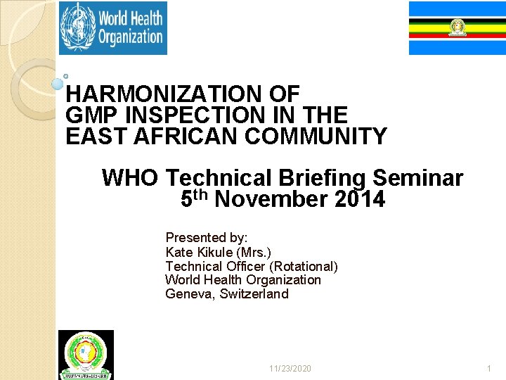 HARMONIZATION OF GMP INSPECTION IN THE EAST AFRICAN COMMUNITY WHO Technical Briefing Seminar 5
