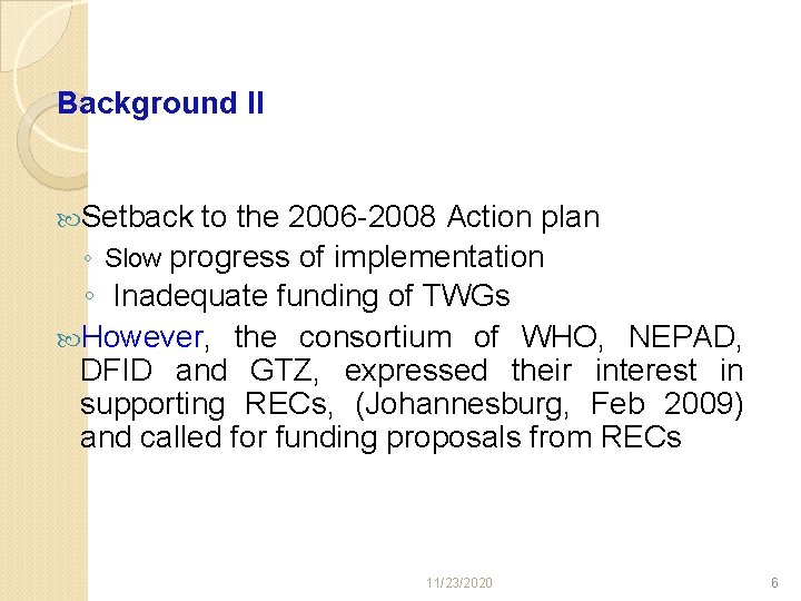 Background II Setback to the 2006 -2008 Action plan ◦ Slow progress of implementation