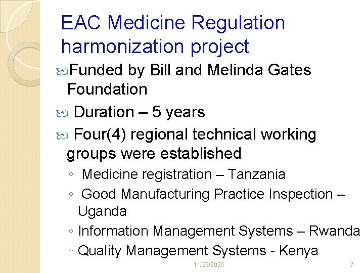 EAC Medicine Regulation harmonization project Funded by Bill and Melinda Gates Foundation Duration –