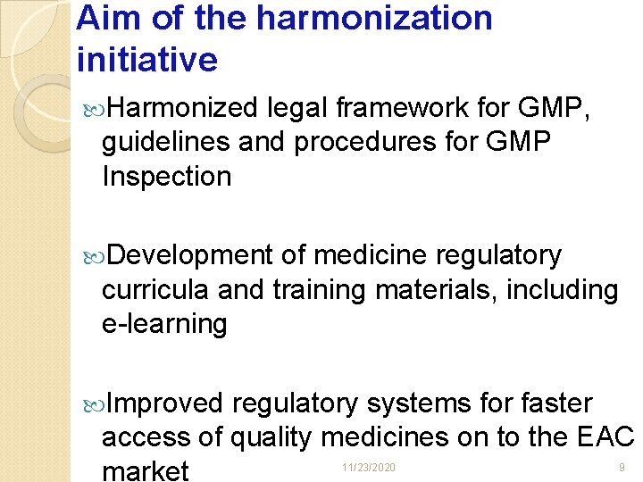 Aim of the harmonization initiative Harmonized legal framework for GMP, guidelines and procedures for