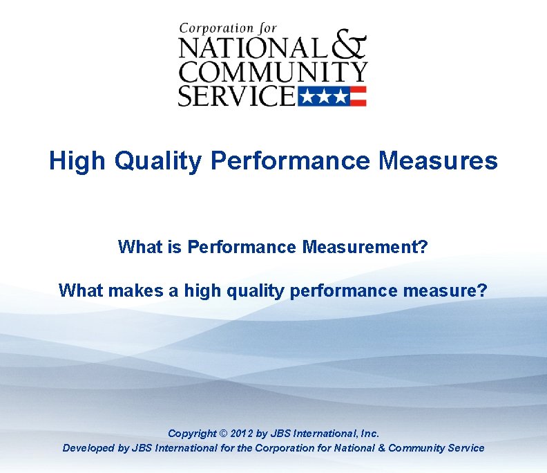 High Quality Performance Measures What is Performance Measurement? What makes a high quality performance