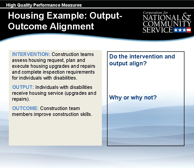 High Quality Performance Measures Housing Example: Output. Outcome Alignment INTERVENTION: Construction teams assess housing