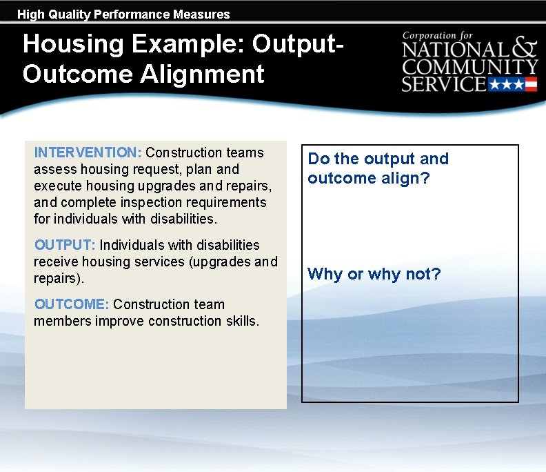 High Quality Performance Measures Housing Example: Output. Outcome Alignment INTERVENTION: Construction teams assess housing
