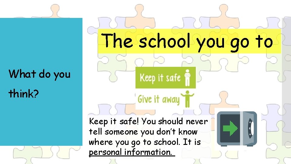 The school you go to What do you think? Keep it safe! You should