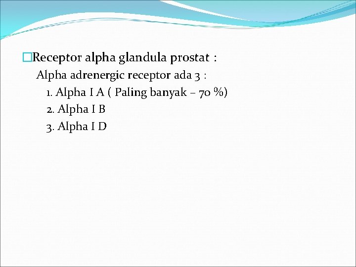 �Receptor alpha glandula prostat : Alpha adrenergic receptor ada 3 : 1. Alpha I