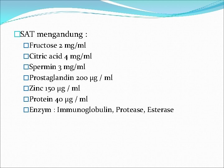 �SAT mengandung : �Fructose 2 mg/ml �Citric acid 4 mg/ml �Spermin 3 mg/ml �Prostaglandin