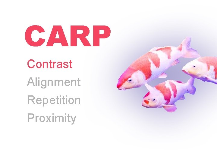 CARP Contrast Alignment Repetition Proximity CARP Contrast Alignment Repetition Proximity