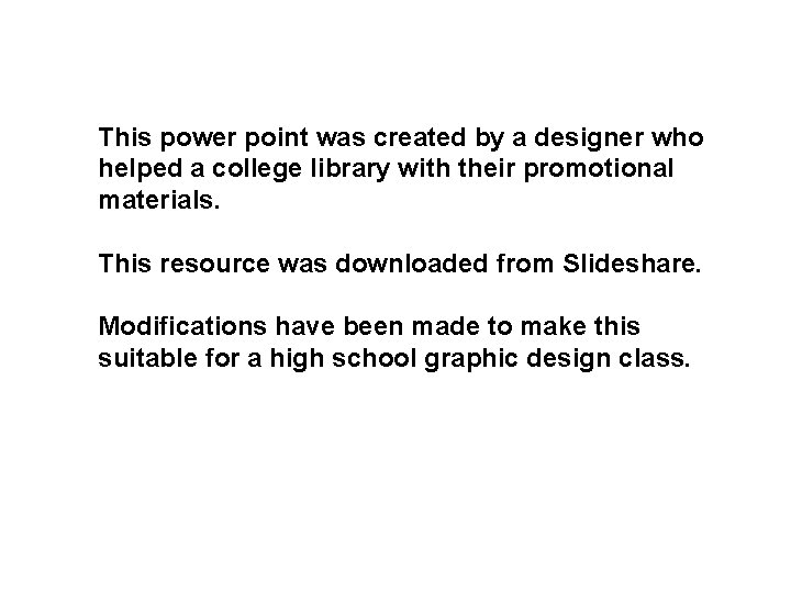 This power point was created by a designer who helped a college library with This power point was created by a designer who helped a college library with