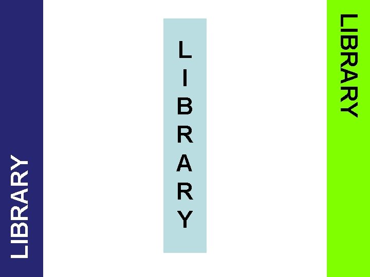 LIBRARY L I B R A R Y LIBRARY L I B R A R Y