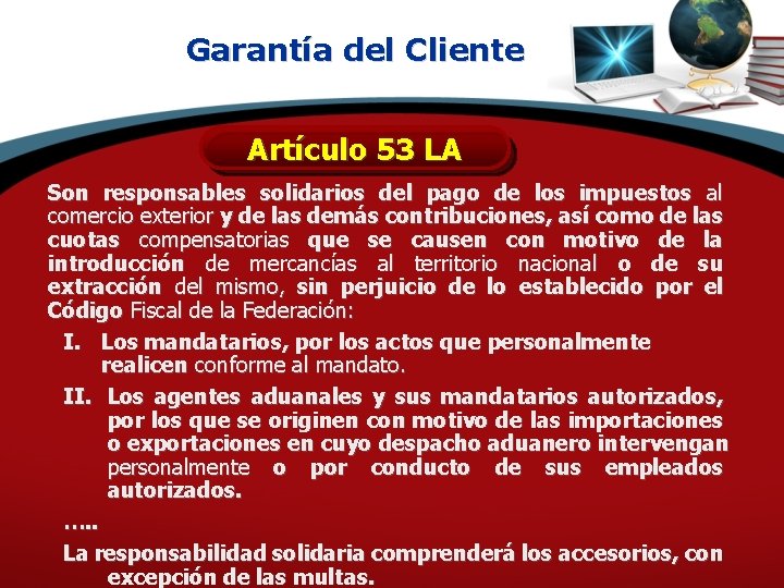 Garantía del Cliente Artículo 53 LA Son responsables solidarios del pago de los impuestos