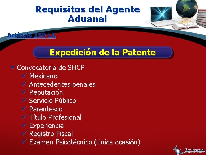 Requisitos del Agente Aduanal Artículo 159 LA Expedición de la Patente § Convocatoria de