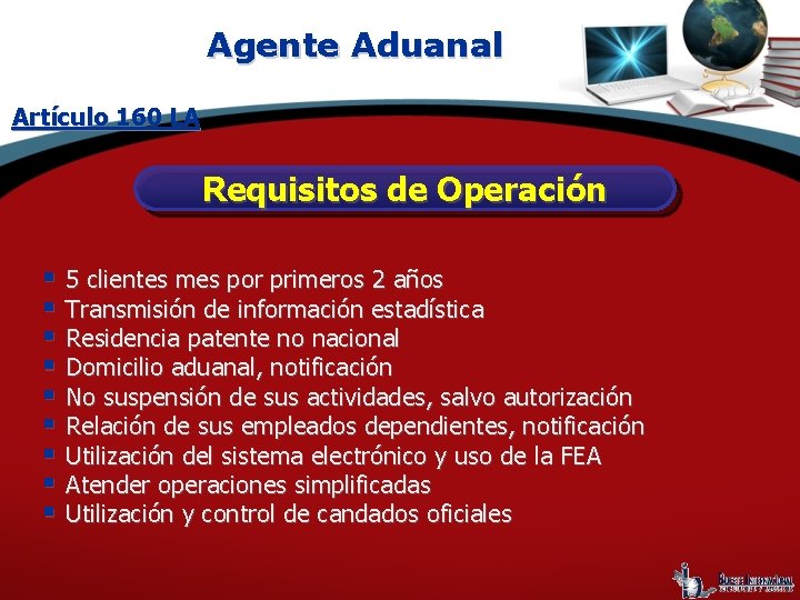 Agente Aduanal Artículo 160 LA Requisitos de Operación § § § § § 5