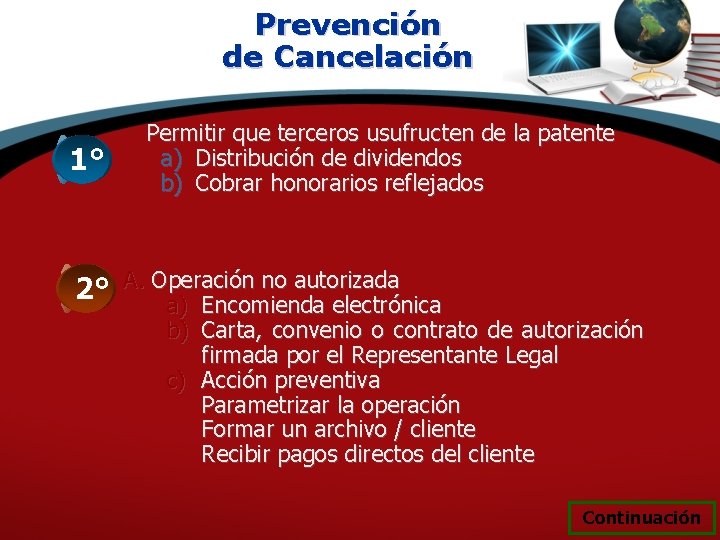 Prevención de Cancelación 1° 2° Permitir que terceros usufructen de la patente a) Distribución