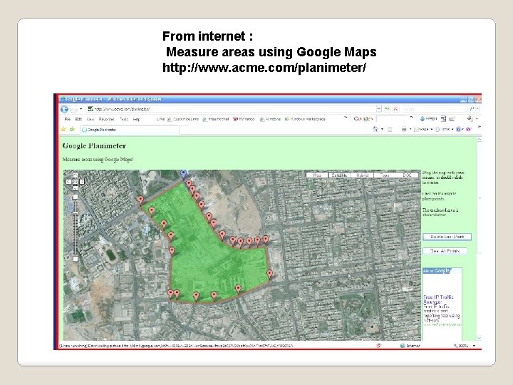 From internet : Measure areas using Google Maps http: //www. acme. com/planimeter/ 
