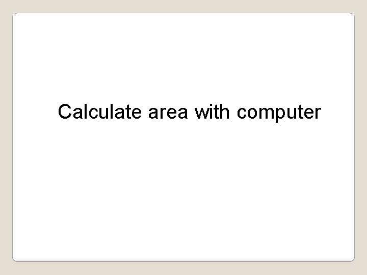 Calculate area with computer 