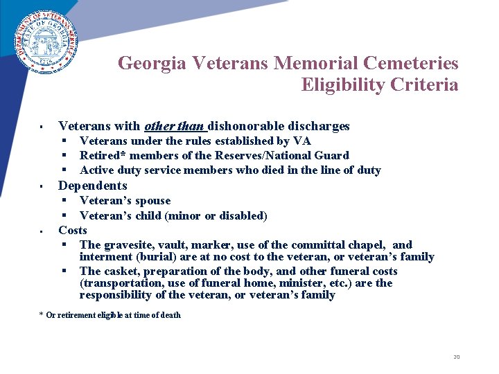 Georgia Veterans Memorial Cemeteries Eligibility Criteria § Veterans with other than dishonorable discharges § Georgia Veterans Memorial Cemeteries Eligibility Criteria § Veterans with other than dishonorable discharges §