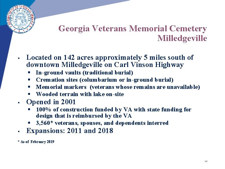 Georgia Veterans Memorial Cemetery Milledgeville § Located on 142 acres approximately 5 miles south Georgia Veterans Memorial Cemetery Milledgeville § Located on 142 acres approximately 5 miles south
