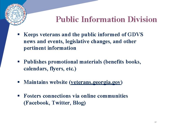 Public Information Division § Keeps veterans and the public informed of GDVS news and Public Information Division § Keeps veterans and the public informed of GDVS news and