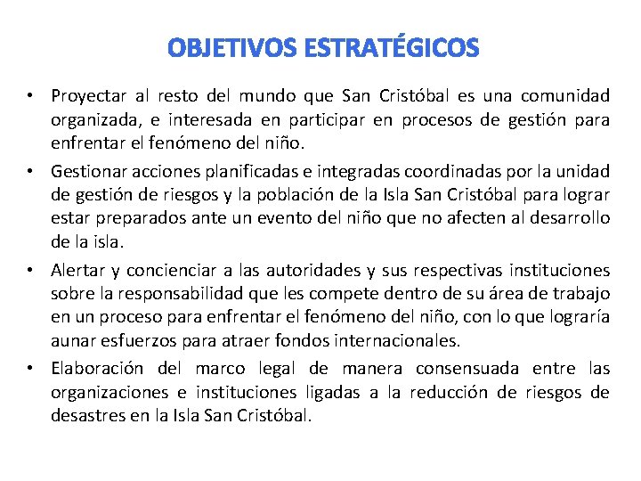 OBJETIVOS ESTRATÉGICOS • Proyectar al resto del mundo que San Cristóbal es una comunidad