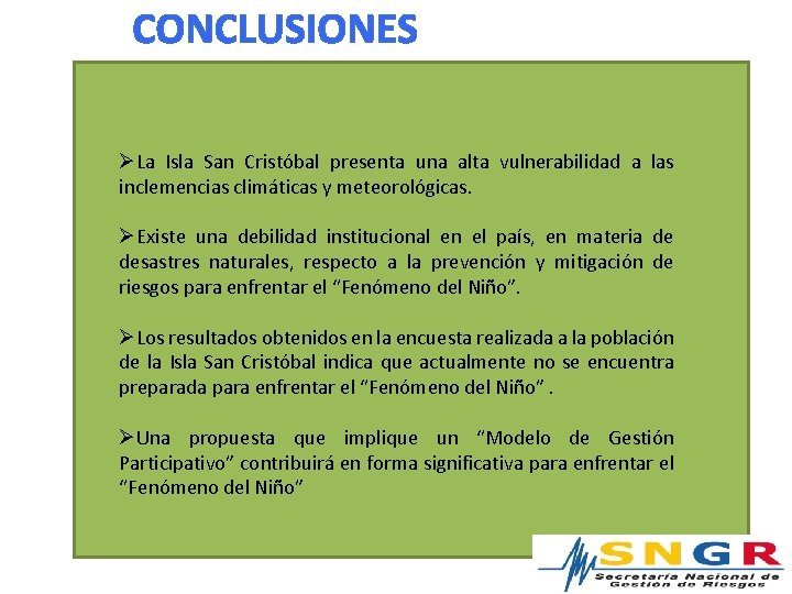 CONCLUSIONES ØLa Isla San Cristóbal presenta una alta vulnerabilidad a las inclemencias climáticas y CONCLUSIONES ØLa Isla San Cristóbal presenta una alta vulnerabilidad a las inclemencias climáticas y