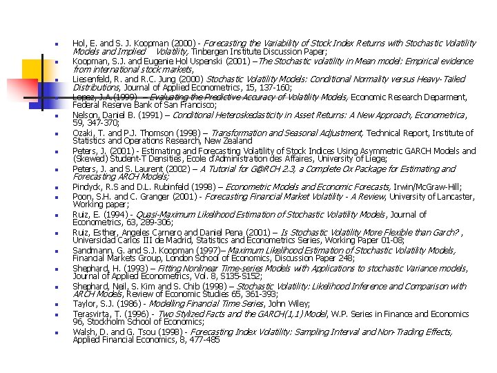 n n n n n Hol, E. and S. J. Koopman (2000) - Forecasting