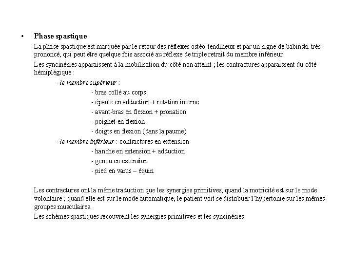  • Phase spastique La phase spastique est marquée par le retour des réflexes