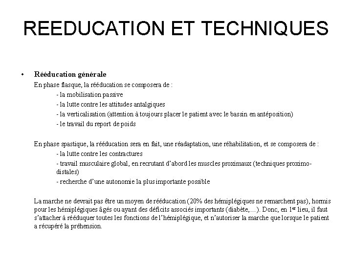 REEDUCATION ET TECHNIQUES • Rééducation générale En phase flasque, la rééducation se composera de