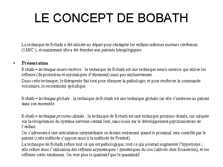 LE CONCEPT DE BOBATH La technique de Bobath a été utilisée au départ pour