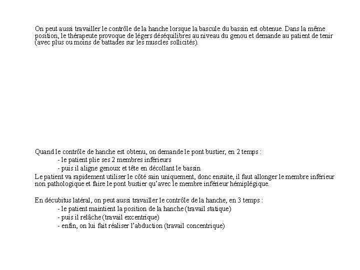 On peut aussi travailler le contrôle de la hanche lorsque la bascule du bassin
