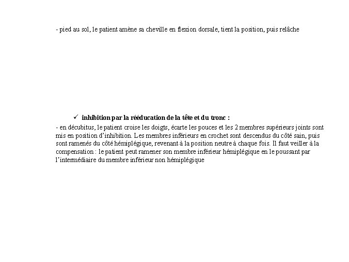 - pied au sol, le patient amène sa cheville en flexion dorsale, tient la