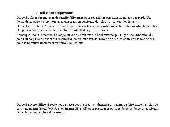 ü utilisation des pressions On peut utiliser des mousses de densité différentes pour répartir