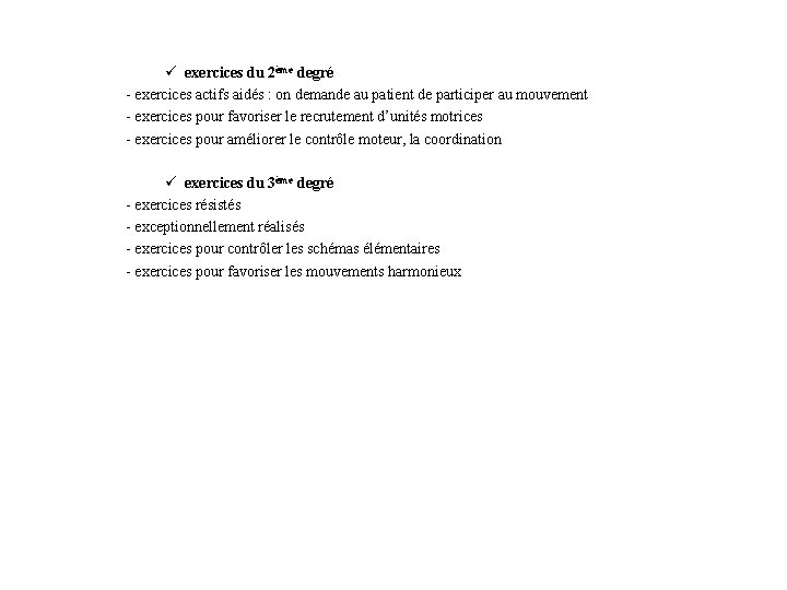 ü exercices du 2ème degré - exercices actifs aidés : on demande au patient