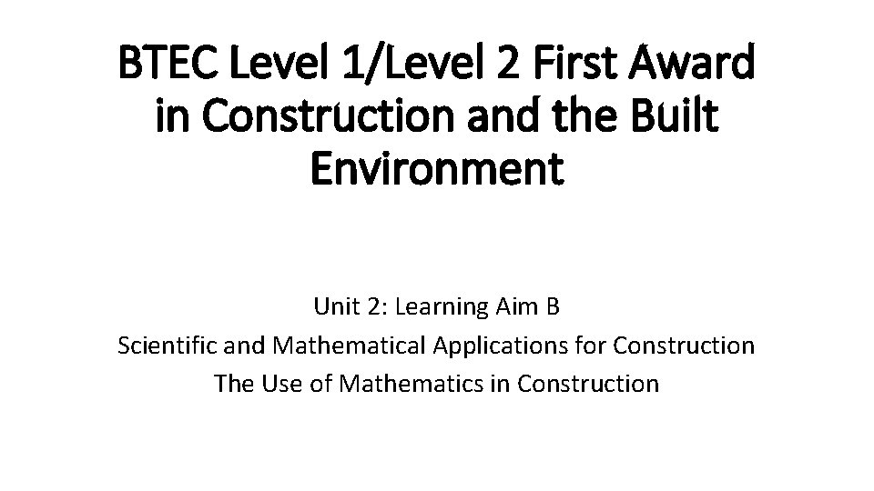 BTEC Level 1/Level 2 First Award in Construction and the Built Environment Unit 2: