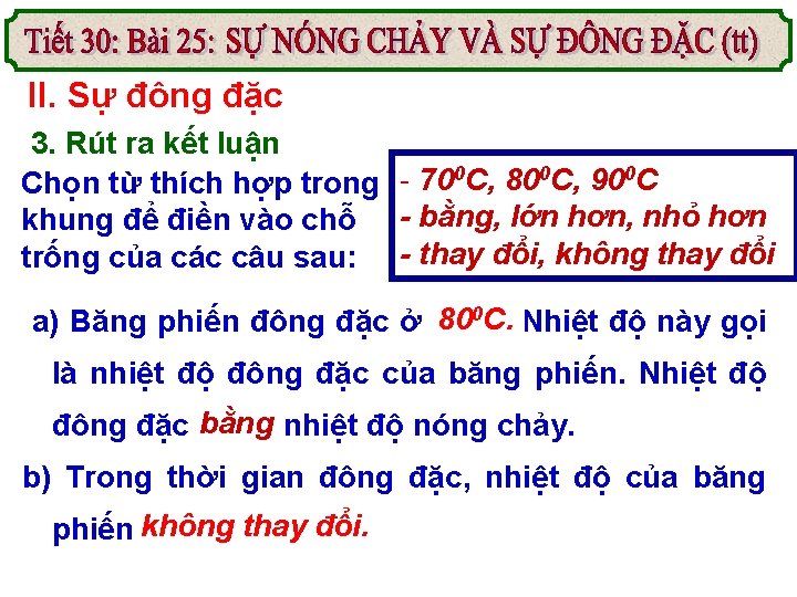 II. Sự đông đặc 3. Rút ra kết luận Chọn từ thích hợp trong