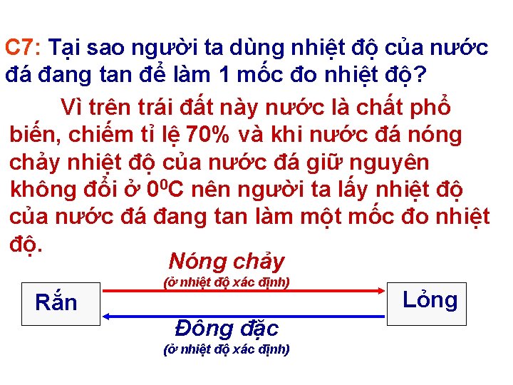 C 7: Tại sao người ta dùng nhiệt độ của nước đá đang tan