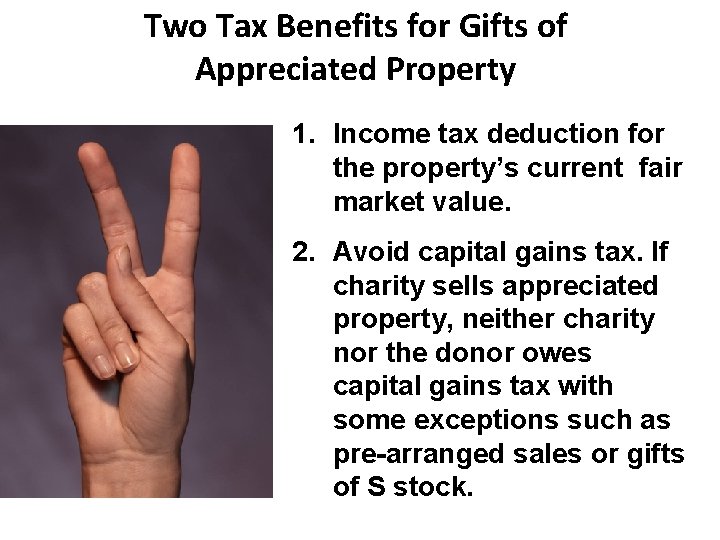 Two Tax Benefits for Gifts of Appreciated Property 1. Income tax deduction for the Two Tax Benefits for Gifts of Appreciated Property 1. Income tax deduction for the