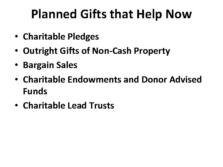 Planned Gifts that Help Now Charitable Pledges Outright Gifts of Non-Cash Property Bargain Sales