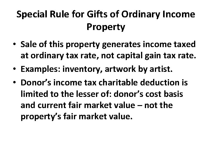 Special Rule for Gifts of Ordinary Income Property • Sale of this property generates