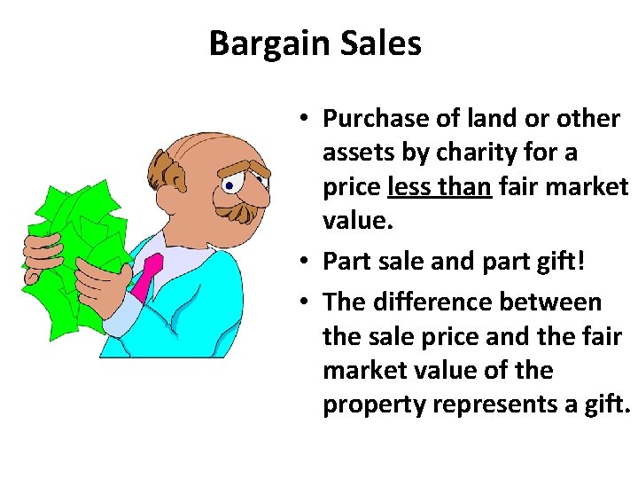 Bargain Sales • Purchase of land or other assets by charity for a price