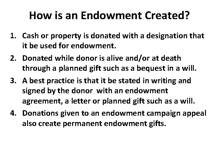 How is an Endowment Created? 1. Cash or property is donated with a designation How is an Endowment Created? 1. Cash or property is donated with a designation