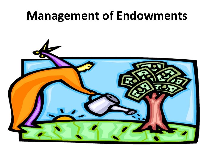 Management of Endowments 35 