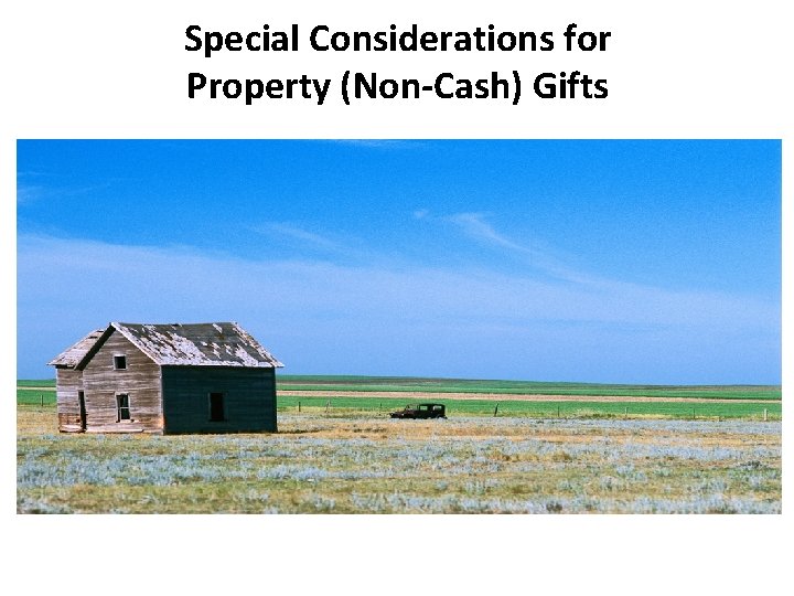 Special Considerations for Property (Non-Cash) Gifts 5 Special Considerations for Property (Non-Cash) Gifts 5