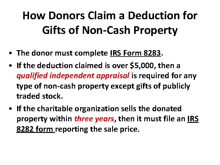 How Donors Claim a Deduction for Gifts of Non-Cash Property • The donor must